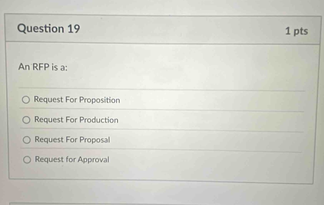 question 19 1 pts an rfp is a: request for proposition request for production request for proposal request for approval