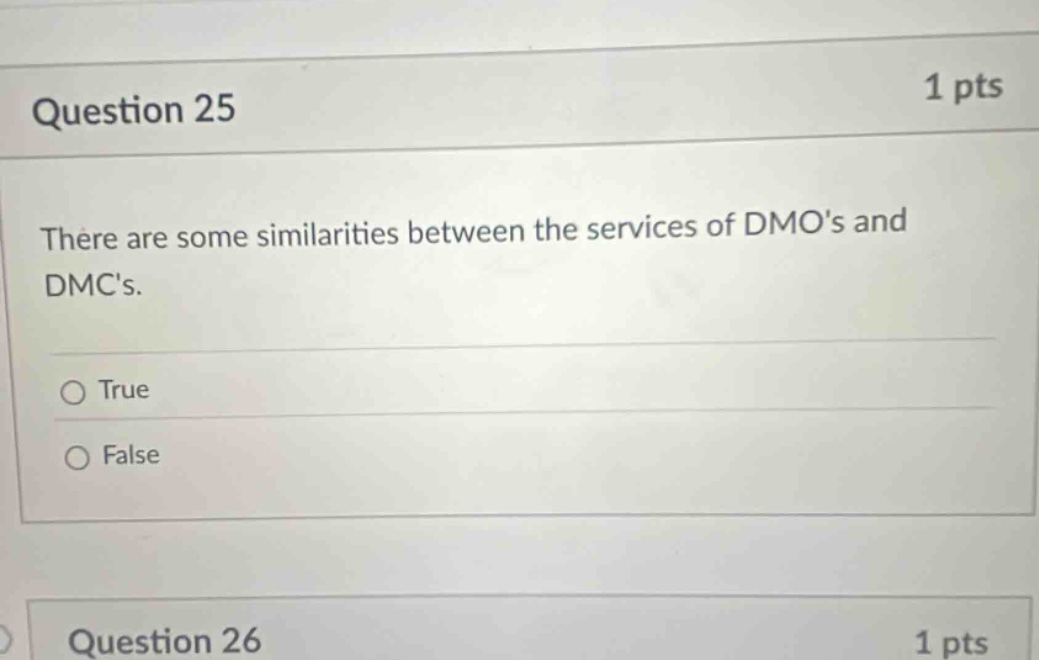 question 25 1 pts there are some similarities between the services of dmos and dmcs. true false question 26 1 pts