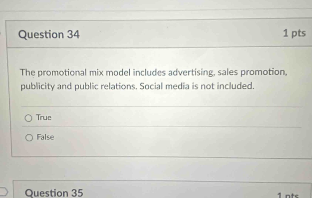 question 34 1 pts the promotional mix model includes advertising, sales promotion, publicity and public relations. social media is not included. true false question 35 1 pts