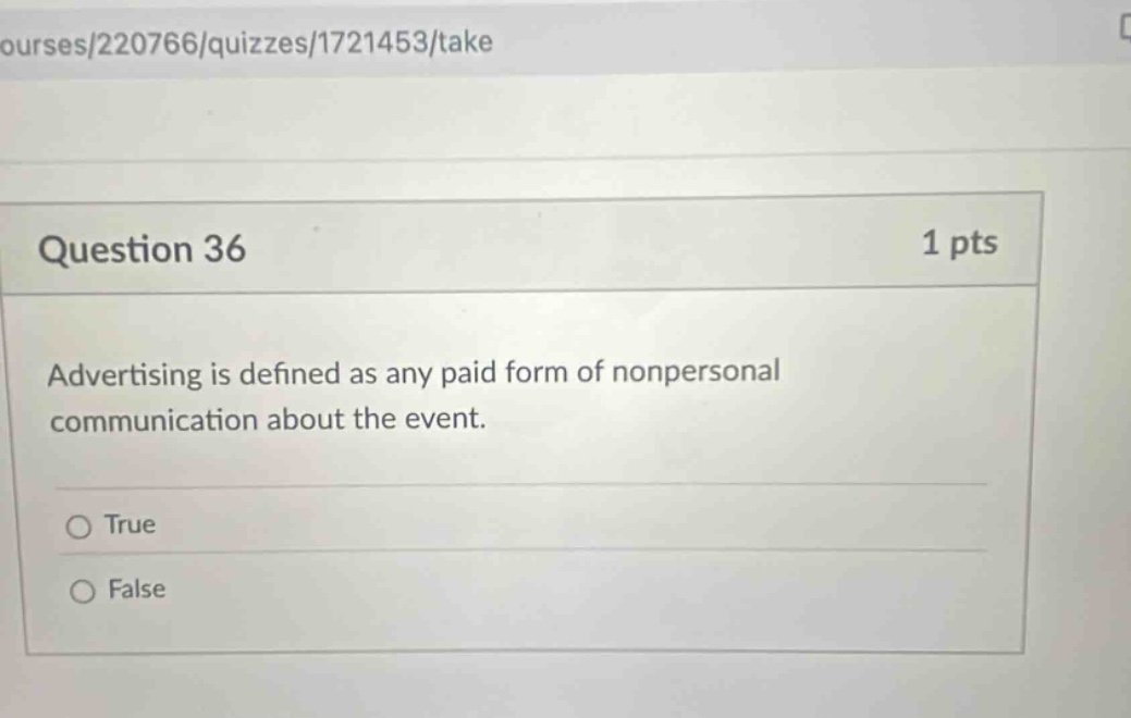 question 36 1 pts advertising is defined as any paid form of nonpersonal communication about the event. true false
