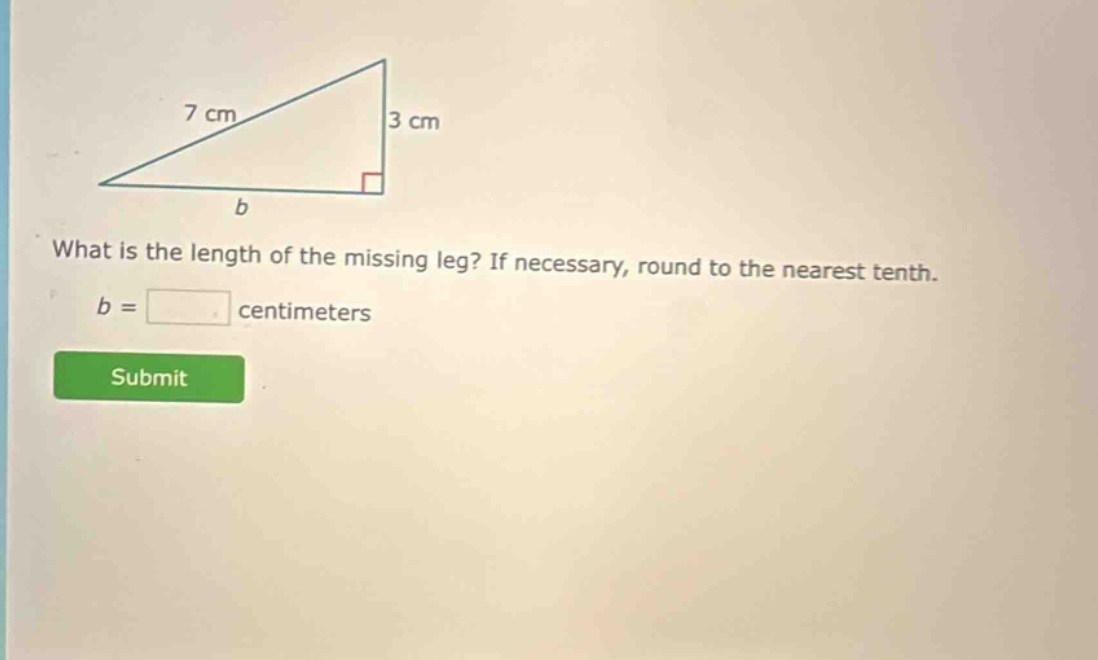 what is the length of the missing leg? if necessary, round to the nearest tenth. b = centimeters