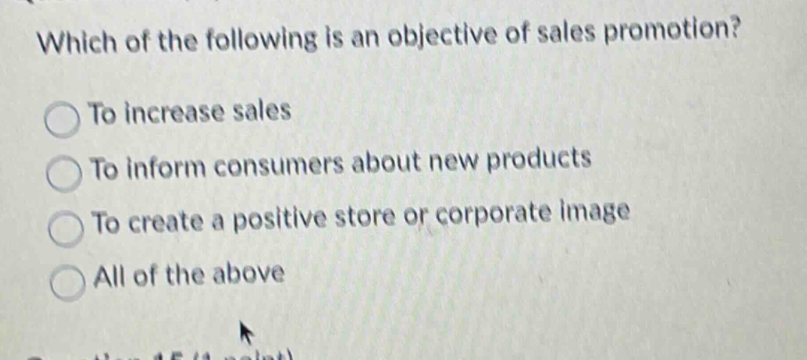 which of the following is an objective of sales promotion? to increase sales to inform consumers about new products to create a positive store or corporate image all of the above