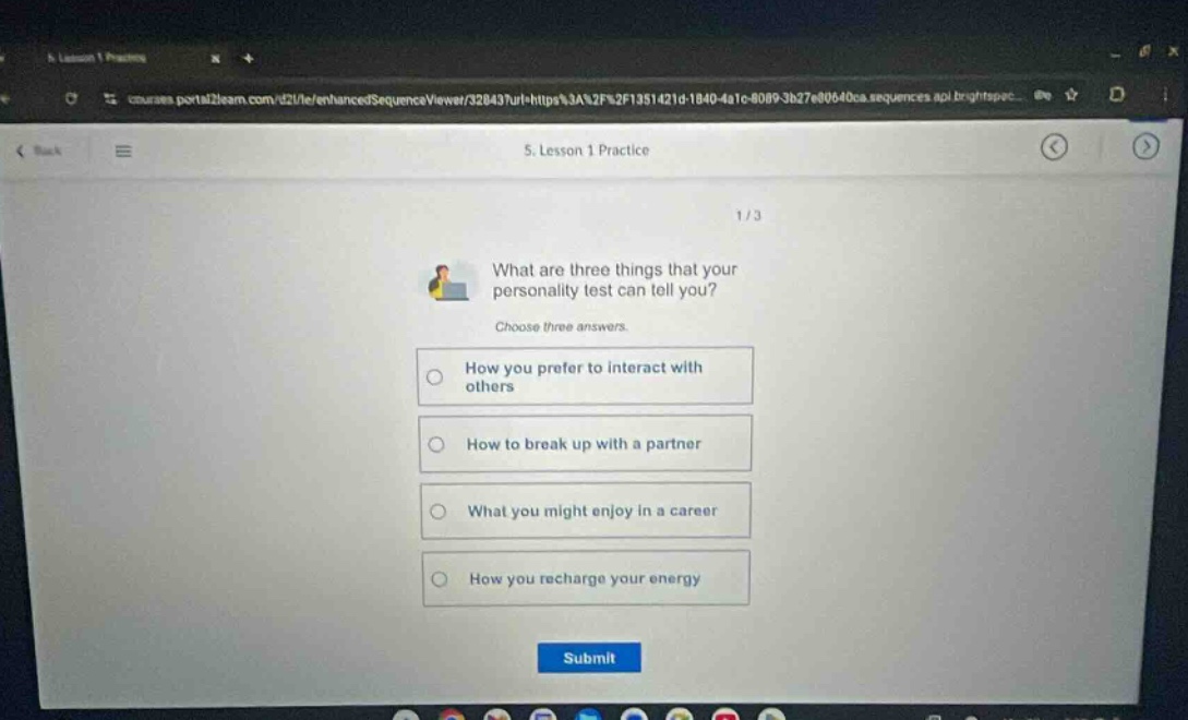 what are three things that your personality test can tell you? choose three answers. how you prefer to interact with others how to break up with a partner what you might enjoy in a career how you recharge your energy