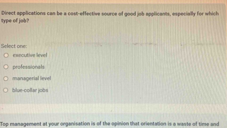 direct applications can be a cost - effective source of good job applicants, especially for which type of job? select one: executive level professionals managerial level blue - collar jobs