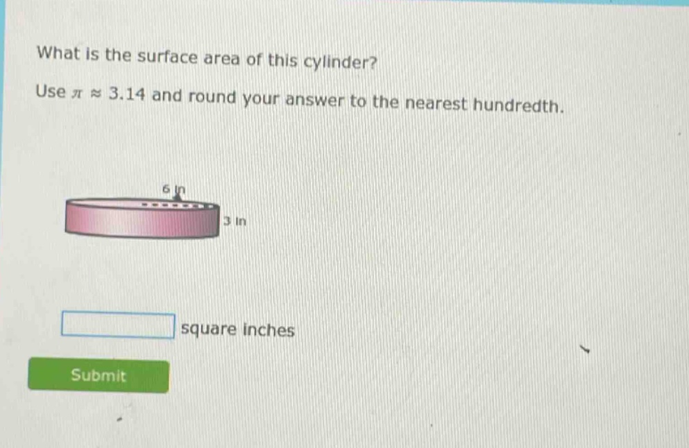 what is the surface area of this cylinder? use π ≈ 3.14 and round your answer to the nearest hundredth. square inches