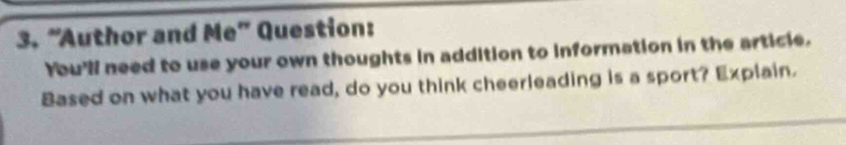 3. \author and me\ question: youll need to use your own thoughts in addition to information in the article. based on what you have read, do you think cheerleading is a sport? explain.