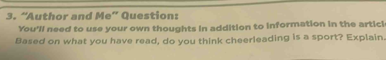 3. “author and me” question: you’ll need to use your own thoughts in addition to information in the article. based on what you have read, do you think cheerleading is a sport? explain.