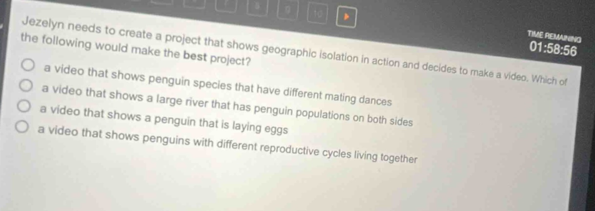 jezelyn needs to create a project that shows geographic isolation in action and decides to make a video. which of the following would make the best project? a video that shows penguin species that have different mating dances a video that shows a large river that has penguin populations on both sides a video that shows a penguin that is laying eggs a video that shows penguins with different reproductive cycles living together