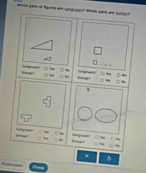 which pairs of figures are congruent? which pairs are similar? congruent? yes no similar? yes no congruent? yes no similar? yes no congruent? yes no similar? yes no congruent? yes no similar? yes no
