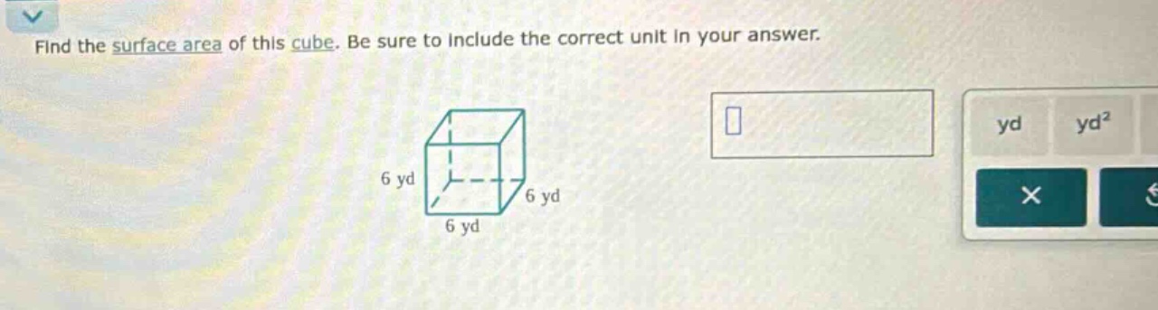 find the surface area of this cube. be sure to include the correct unit in your answer.