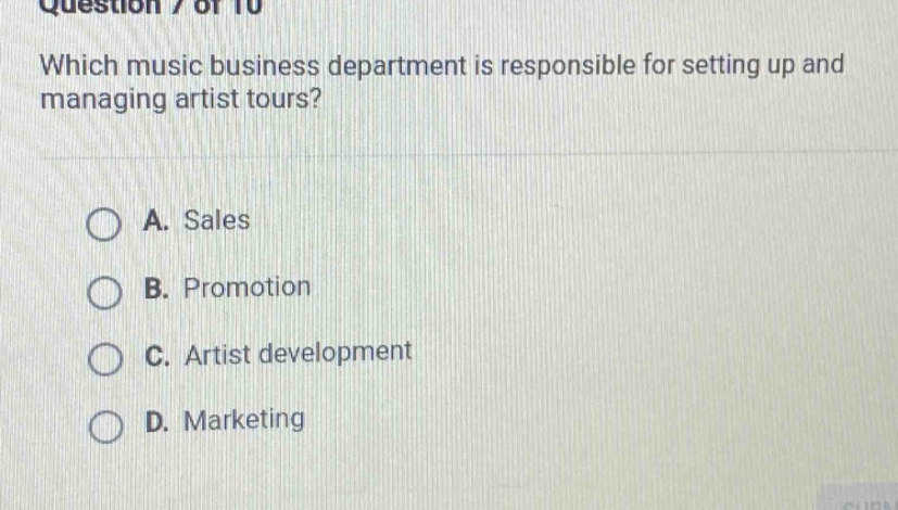question 7 of 10 which music business department is responsible for setting up and managing artist tours? a. sales b. promotion c. artist development d. marketing
