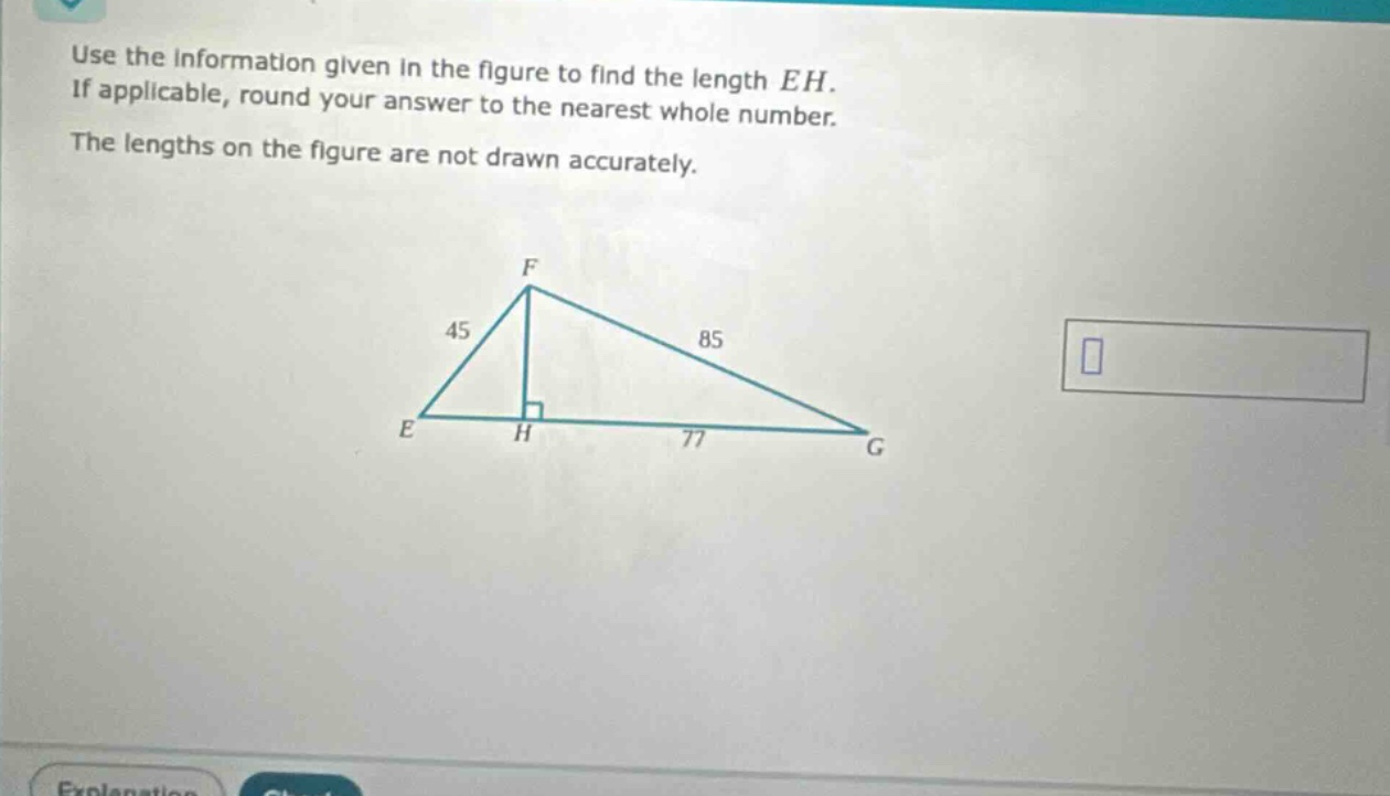 use the information given in the figure to find the length eh. if applicable, round your answer to the nearest whole number. the lengths on the figure are not drawn accurately.