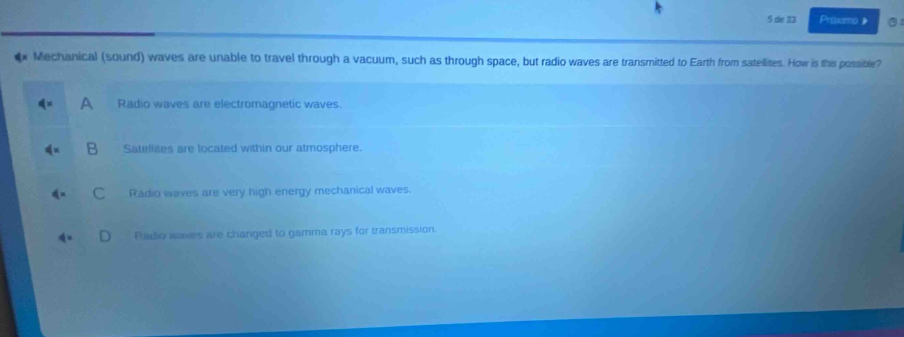mechanical (sound) waves are unable to travel through a vacuum, such as through space, but radio waves are transmitted to earth from satellites. how is this possible? a radio waves are electromagnetic waves. b satellites are located within our atmosphere. c radio waves are very high energy mechanical waves. d radio waves are changed to gamma rays for transmission.