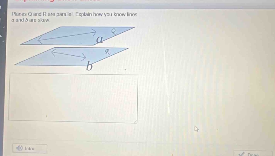 planes q and r are parallel. explain how you know lines a and b are skew.