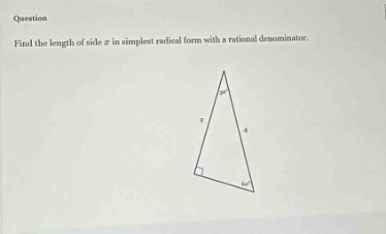 question find the length of side x in simplest radical form with a rational denominator.