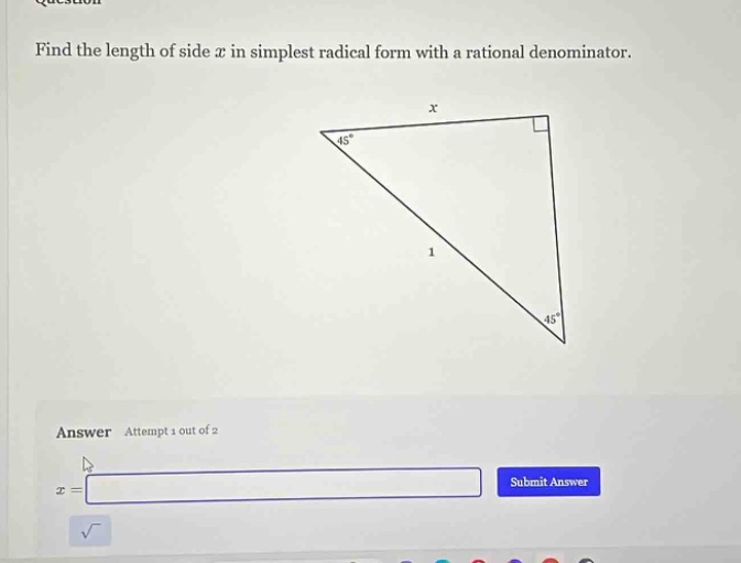 find the length of side x in simplest radical form with a rational denominator. answer attempt 1 out of 2 x =