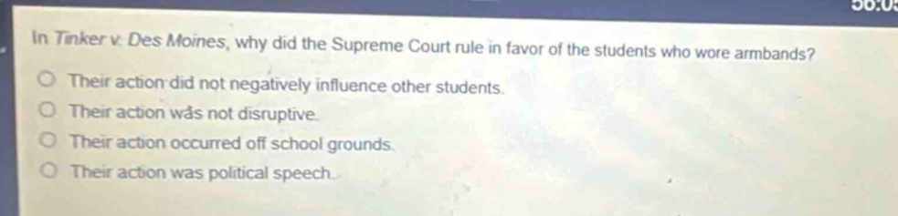 in tinker v. des moines, why did the supreme court rule in favor of the students who wore armbands? their action did not negatively influence other students. their action was not disruptive. their action occurred off school grounds. their action was political speech.