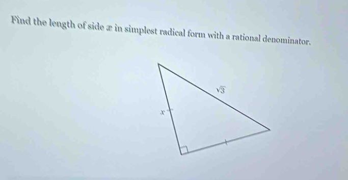 find the length of side x in simplest radical form with a rational denominator.