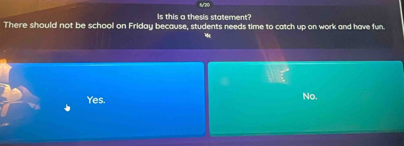 is this a thesis statement? there should not be school on friday because, students needs time to catch up on work and have fun. yes. no.