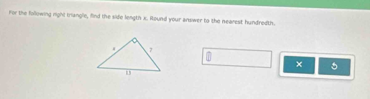 for the following right triangle, find the side length x. round your answer to the nearest hundredth.