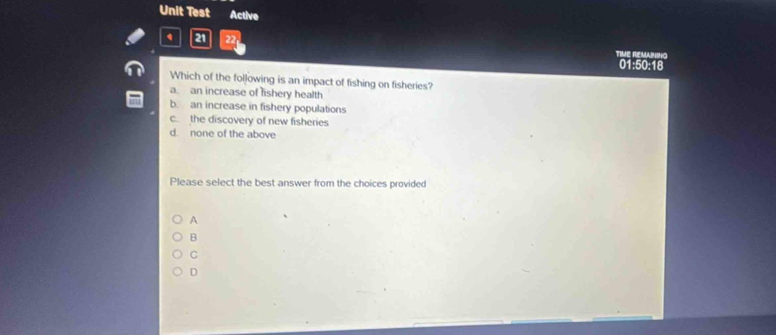 which of the following is an impact of fishing on fisheries? a. an increase of fishery health b. an increase in fishery populations c. the discovery of new fisheries d. none of the above please select the best answer from the choices provided