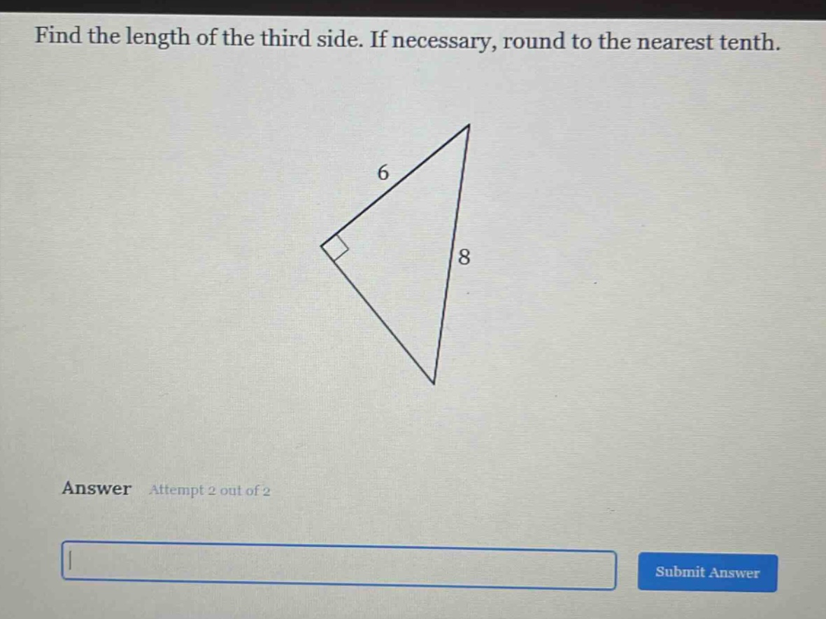 find the length of the third side. if necessary, round to the nearest tenth. answer attempt 2 out of 2