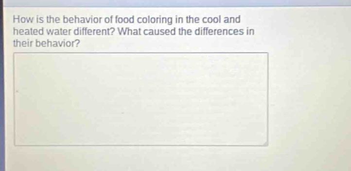how is the behavior of food coloring in the cool and heated water different? what caused the differences in their behavior?