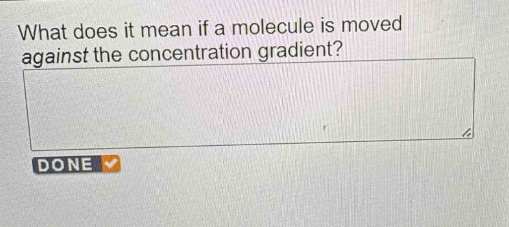 what does it mean if a molecule is moved against the concentration gradient?