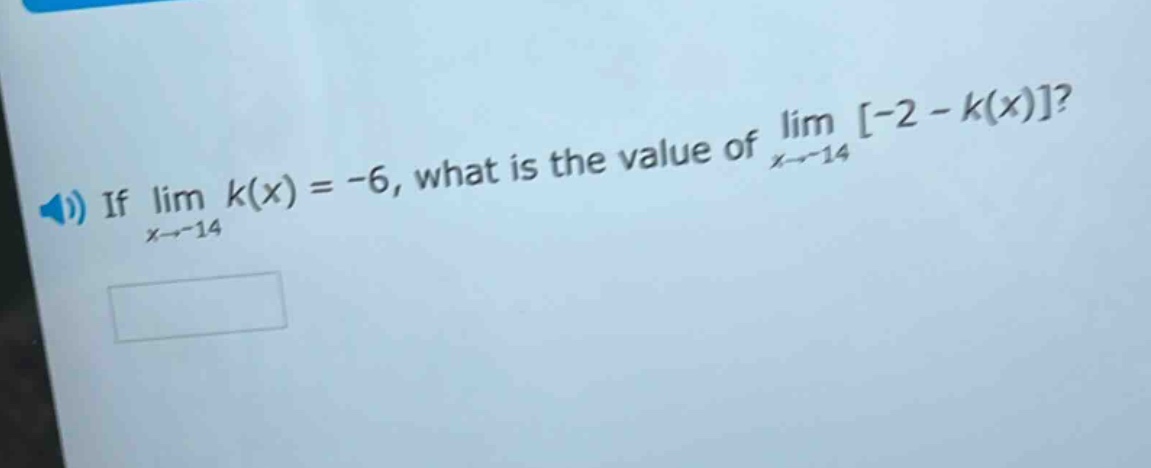 if lim k(x) = -6, what is the value of lim -2 - k(x)? x→-14 x→-14