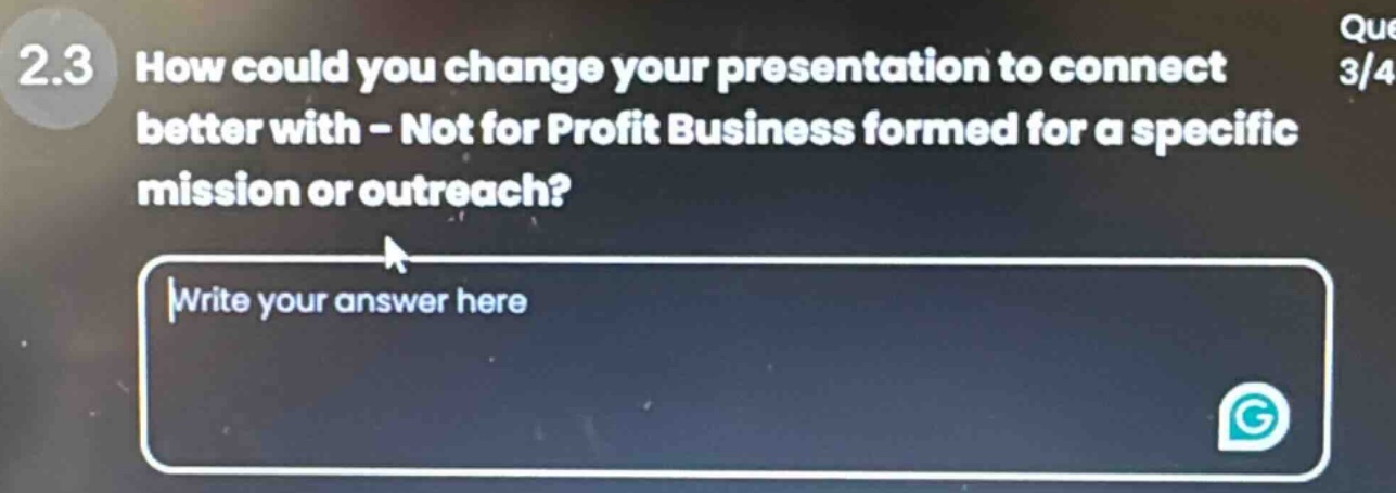 2.3 how could you change your presentation to connect better with - not for profit business formed for a specific mission or outreach? write your answer here