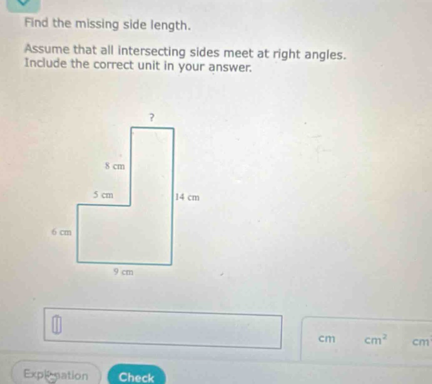 find the missing side length. assume that all intersecting sides meet at right angles. include the correct unit in your answer.