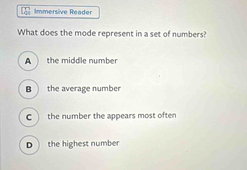 what does the mode represent in a set of numbers? a the middle number b the average number c the number the appears most often d the highest number