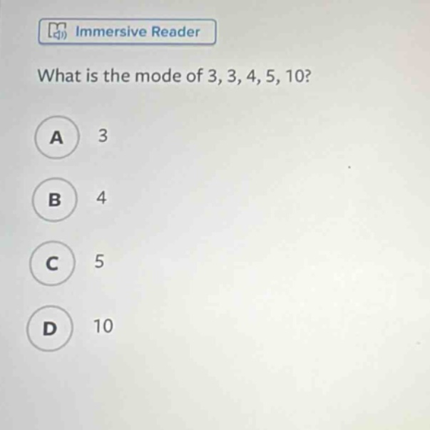 what is the mode of 3, 3, 4, 5, 10? a 3 b 4 c 5 d 10