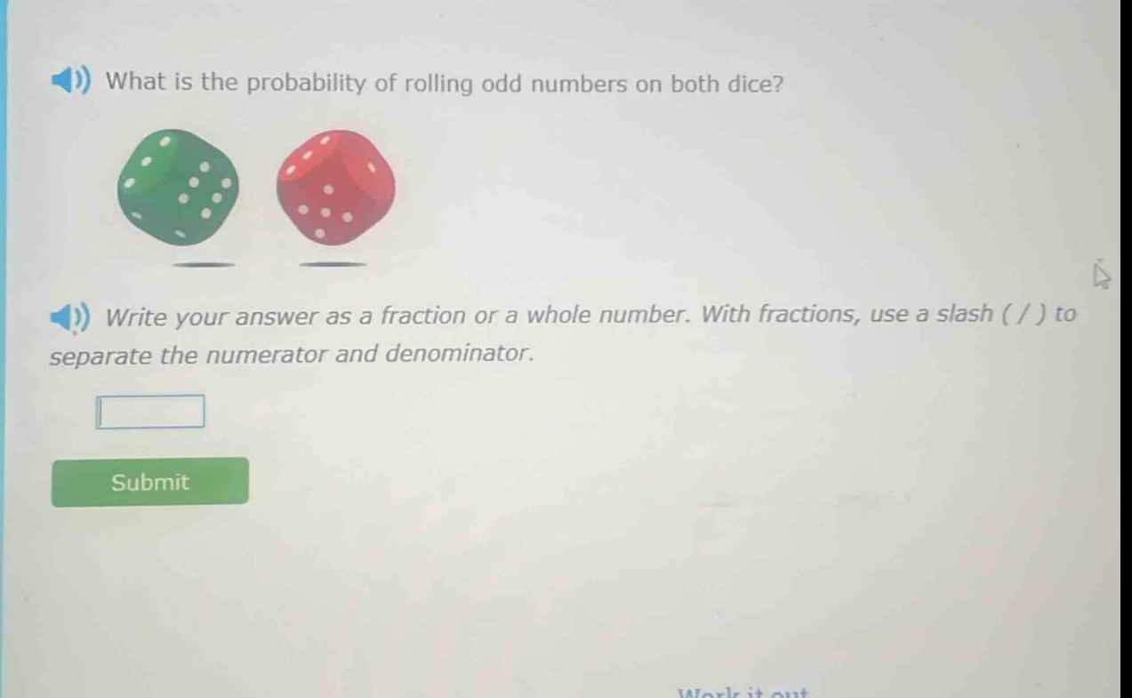 what is the probability of rolling odd numbers on both dice? write your answer as a fraction or a whole number. with fractions, use a slash ( / ) to separate the numerator and denominator.