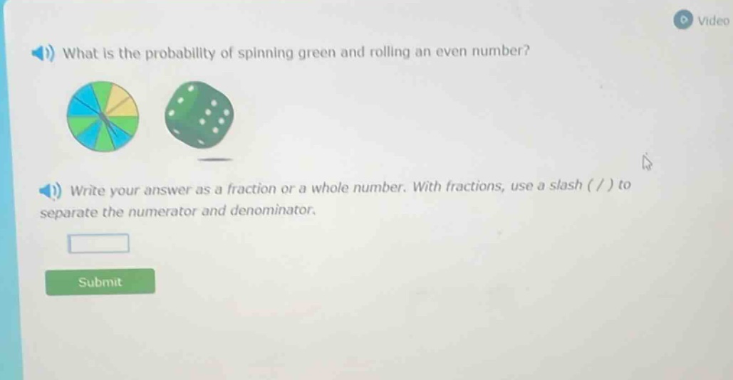 what is the probability of spinning green and rolling an even number? write your answer as a fraction or a whole number. with fractions, use a slash ( / ) to separate the numerator and denominator.