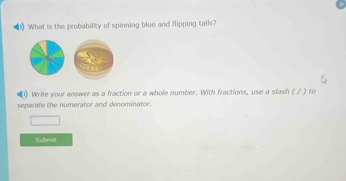 what is the probability of spinning blue and flipping tails? write your answer as a fraction or a whole number. with fractions, use a slash ( / ) to separate the numerator and denominator.