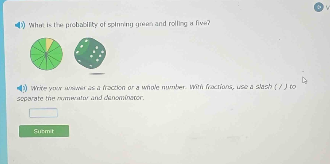 what is the probability of spinning green and rolling a five? write your answer as a fraction or a whole number. with fractions, use a slash ( / ) to separate the numerator and denominator.