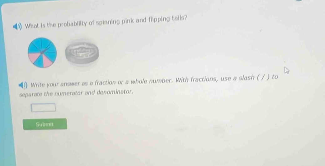 what is the probability of spinning pink and flipping tails? write your answer as a fraction or a whole number. with fractions, use a slash ( / ) to separate the numerator and denominator.