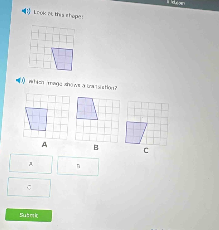 look at this shape: which image shows a translation? a b c a b c submit