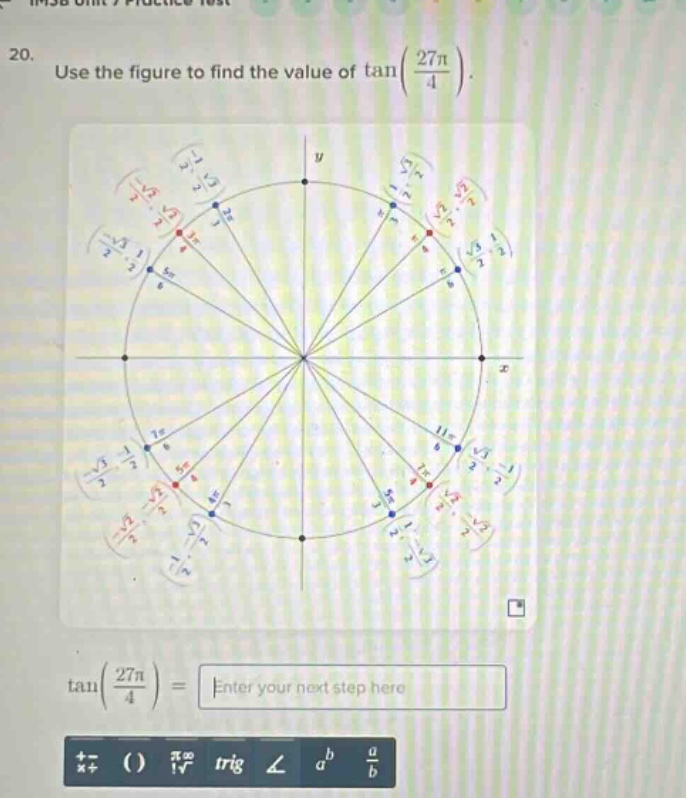 20. use the figure to find the value of tan(27π/4). tan(27π/4) = enter your next step here