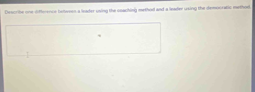 describe one difference between a leader using the coaching method and a leader using the democratic method.