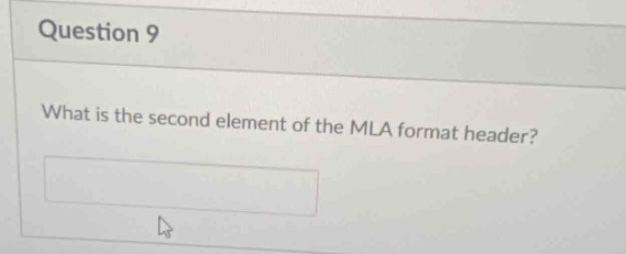 question 9\nwhat is the second element of the mla format header?