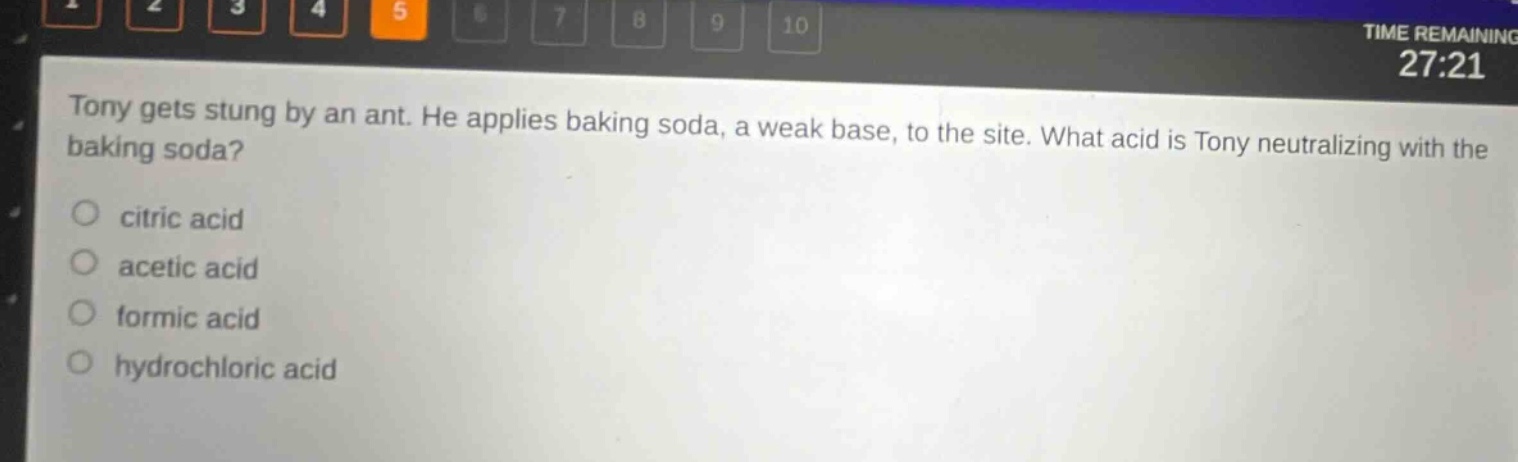 tony gets stung by an ant. he applies baking soda, a weak base, to the site. what acid is tony neutralizing with the baking soda?\ncitric acid\nacetic acid\nformic acid\nhydrochloric acid