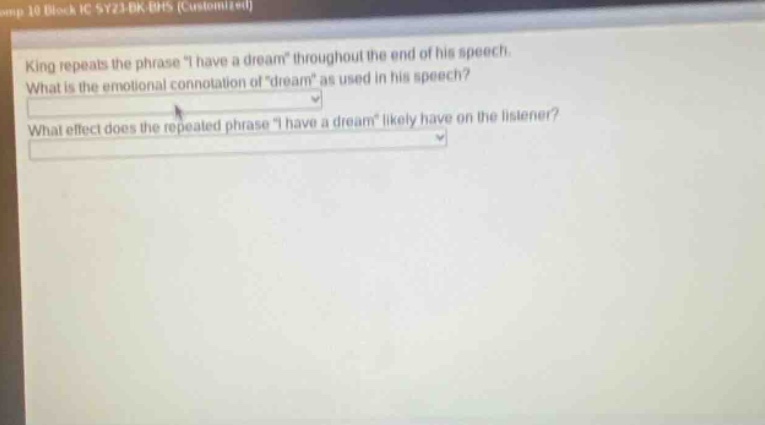 king repeats the phrase \i have a dream\ throughout the end of his speech. what is the emotional connotation of \dream\ as used in his speech? what effect does the repeated phrase \i have a dream\ likely have on the listener?