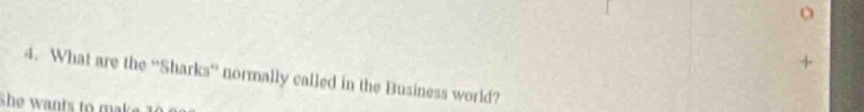 4. what are the “sharks” normally called in the business world?