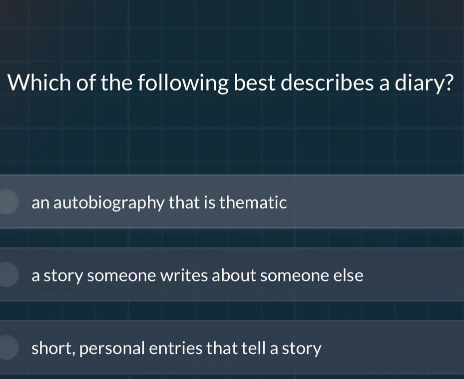 which of the following best describes a diary? an autobiography that is thematic a story someone writes about someone else short, personal entries that tell a story
