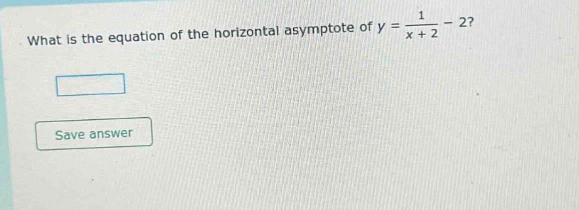 what is the equation of the horizontal asymptote of y = 1/(x + 2) - 2?