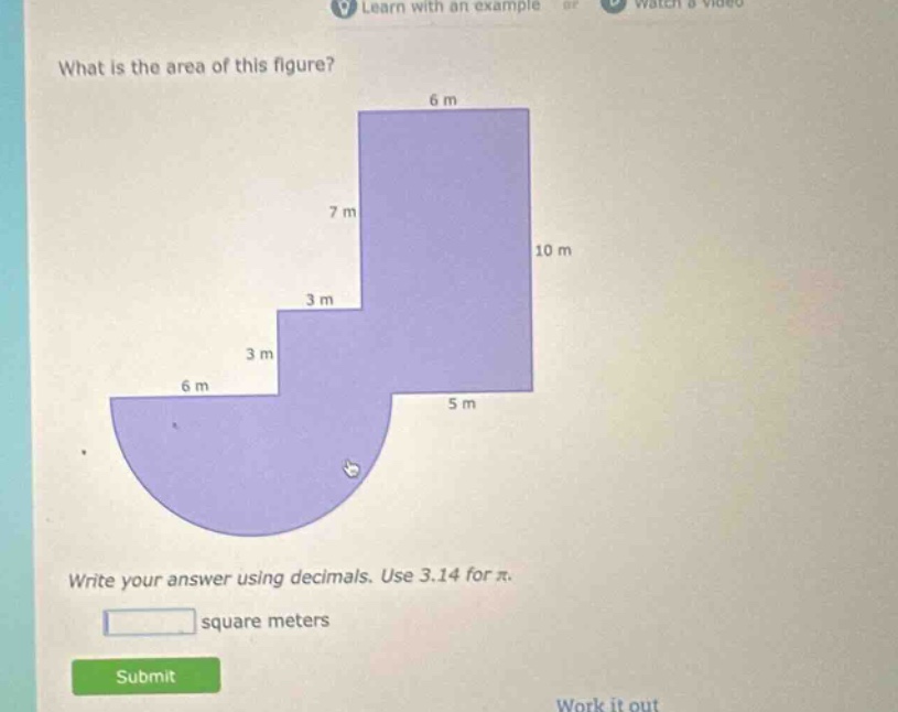 what is the area of this figure? write your answer using decimals. use 3.14 for π. square meters