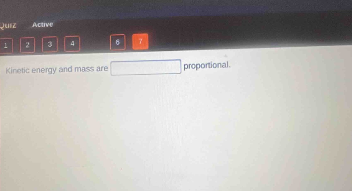 kinetic energy and mass are proportional.