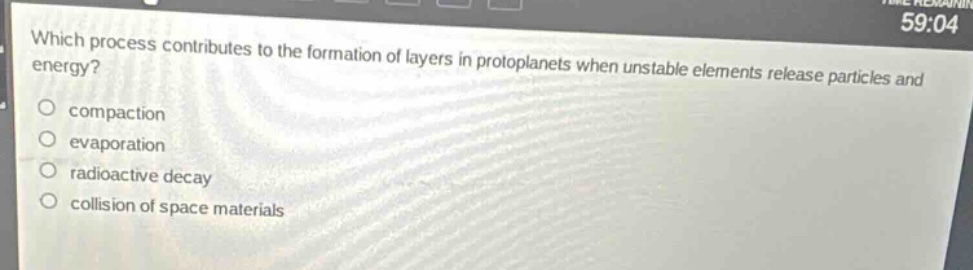 which process contributes to the formation of layers in protoplanets when unstable elements release particles and energy? compaction evaporation radioactive decay collision of space materials
